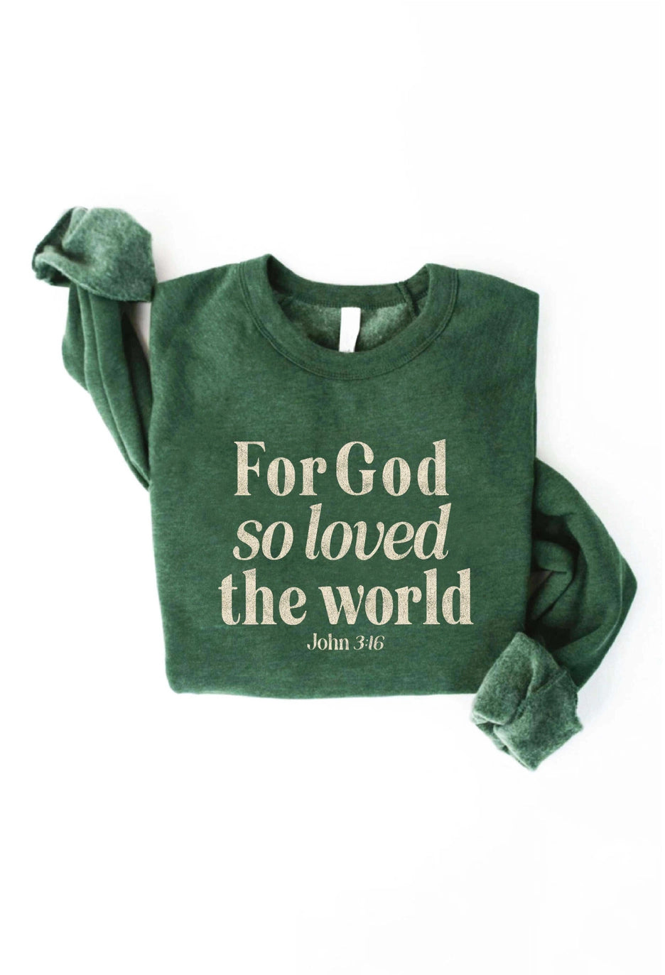 PRE-ORDER- Ultra Soft For God So Loved The World Sweatshirt - Forest (Ship by 11/14)